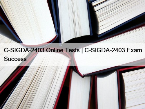 C-SIGDA-2403 Online Tests | C-SIGDA-2403 Exam Success